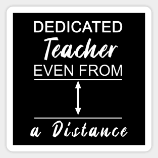 Dedicated Teacher Even From Distance Magnet